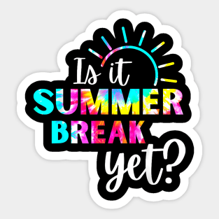 Is It Summer Break Yet? Teacher appreciation Sticker